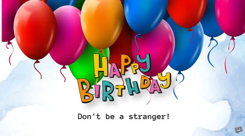 Happy-Birthday-Dont-be-a-stranger.jpg